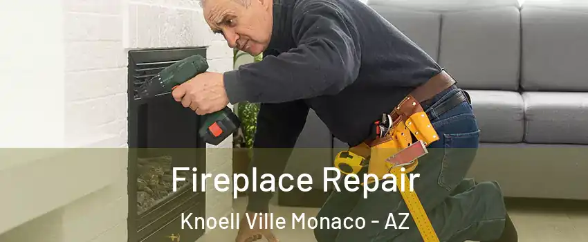 Fireplace Repair Knoell Ville Monaco - AZ