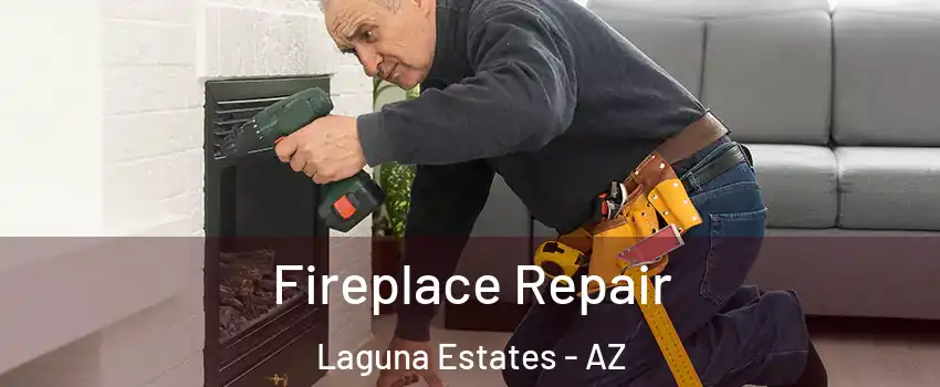 Fireplace Repair Laguna Estates - AZ