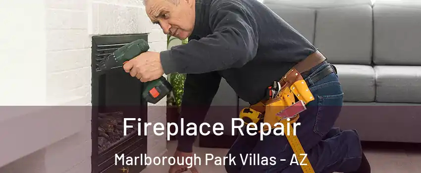 Fireplace Repair Marlborough Park Villas - AZ