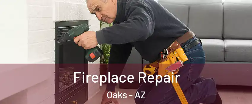 Fireplace Repair Oaks - AZ
