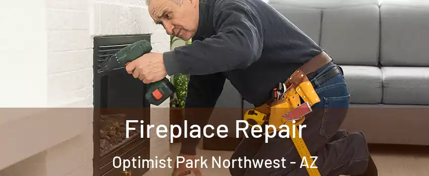 Fireplace Repair Optimist Park Northwest - AZ