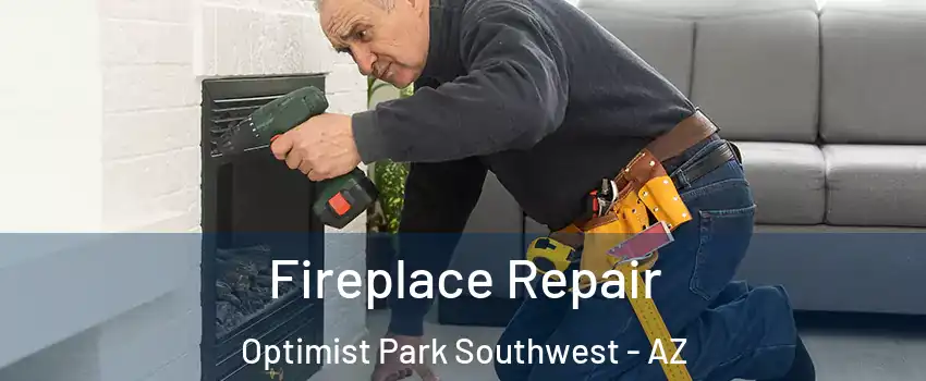 Fireplace Repair Optimist Park Southwest - AZ