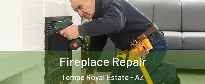 Fireplace Repair Tempe Royal Estate - AZ