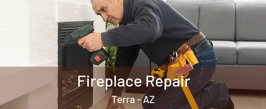 Fireplace Repair Terra - AZ