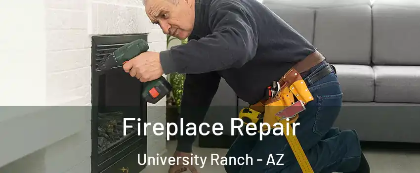 Fireplace Repair University Ranch - AZ