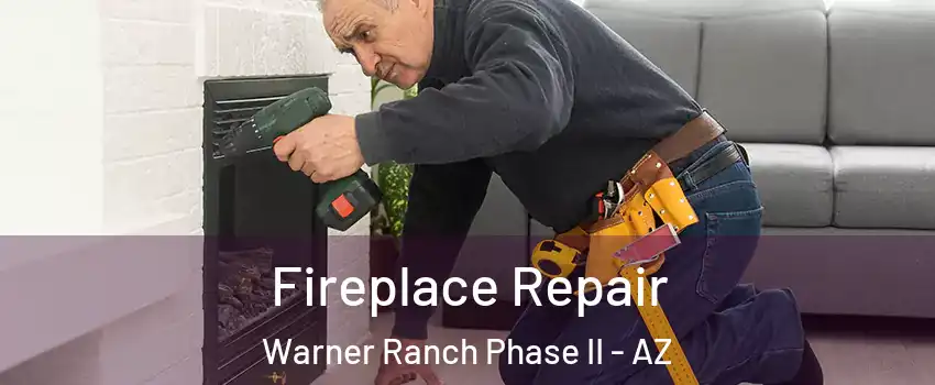 Fireplace Repair Warner Ranch Phase II - AZ