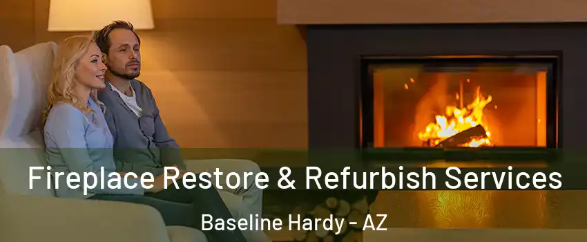 Fireplace Restore & Refurbish Services Baseline Hardy - AZ