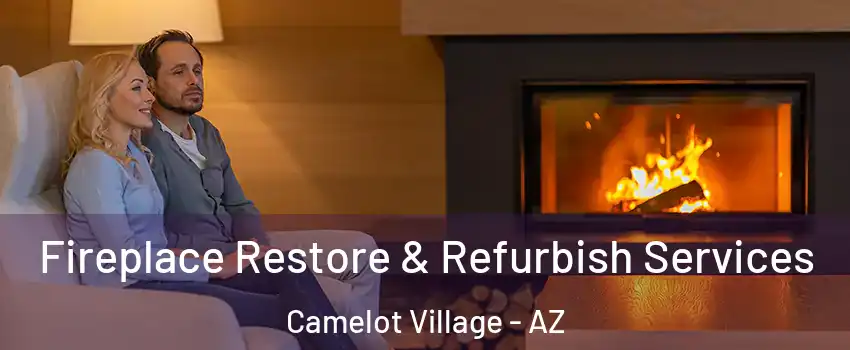 Fireplace Restore & Refurbish Services Camelot Village - AZ