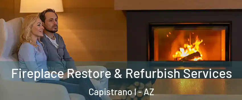 Fireplace Restore & Refurbish Services Capistrano I - AZ
