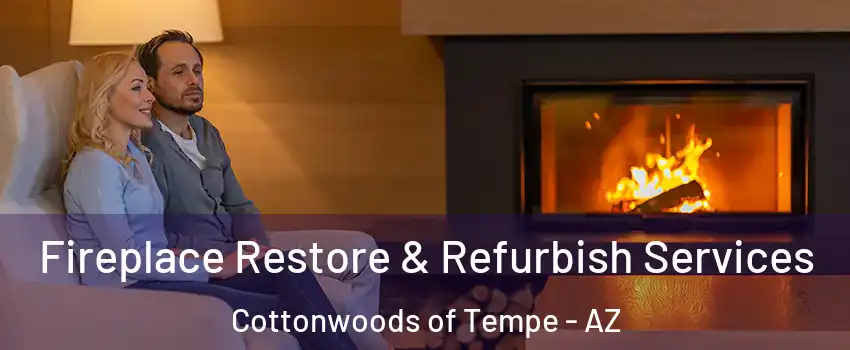 Fireplace Restore & Refurbish Services Cottonwoods of Tempe - AZ