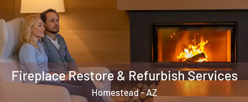 Fireplace Restore & Refurbish Services Homestead - AZ