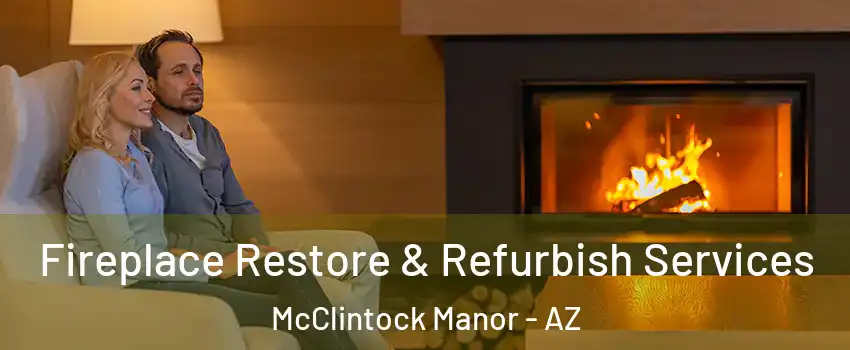 Fireplace Restore & Refurbish Services McClintock Manor - AZ