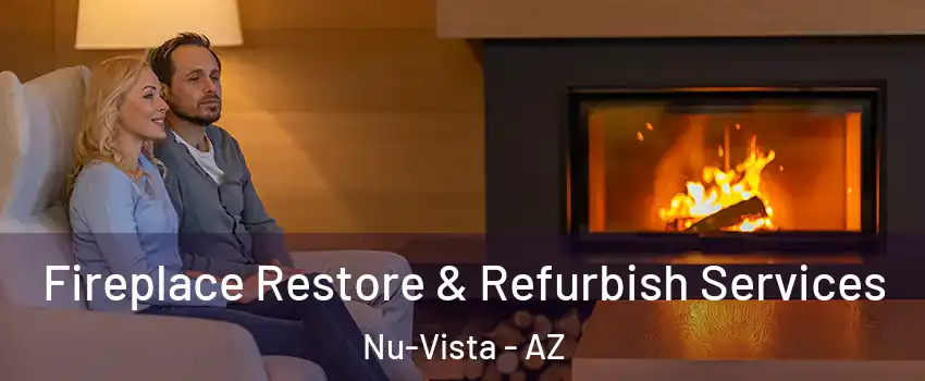Fireplace Restore & Refurbish Services Nu-Vista - AZ