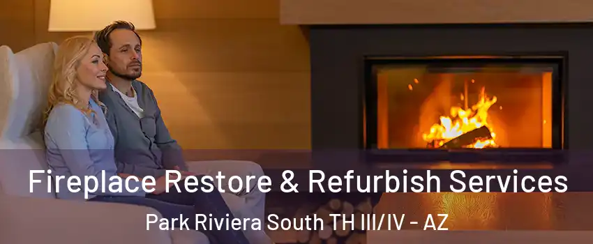 Fireplace Restore & Refurbish Services Park Riviera South TH III/IV - AZ