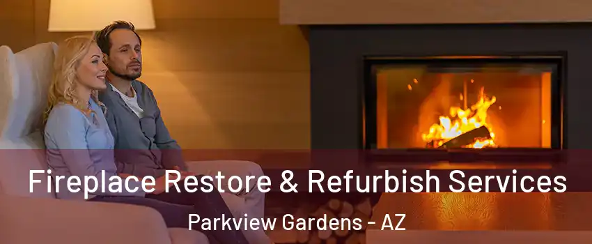 Fireplace Restore & Refurbish Services Parkview Gardens - AZ
