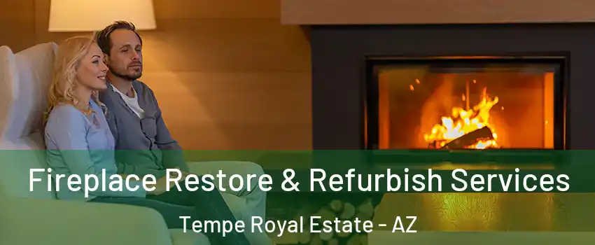 Fireplace Restore & Refurbish Services Tempe Royal Estate - AZ