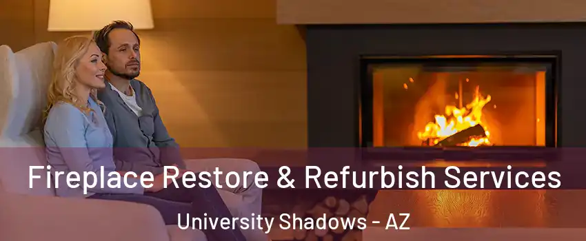 Fireplace Restore & Refurbish Services University Shadows - AZ