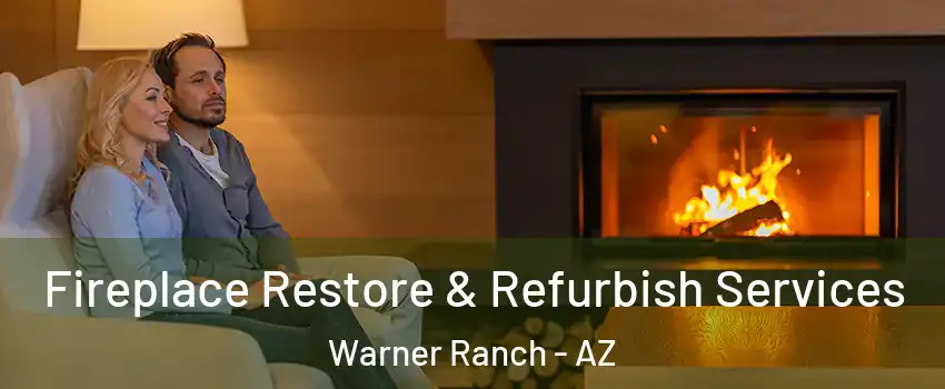 Fireplace Restore & Refurbish Services Warner Ranch - AZ
