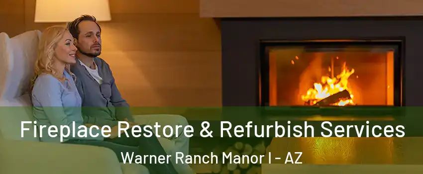 Fireplace Restore & Refurbish Services Warner Ranch Manor I - AZ