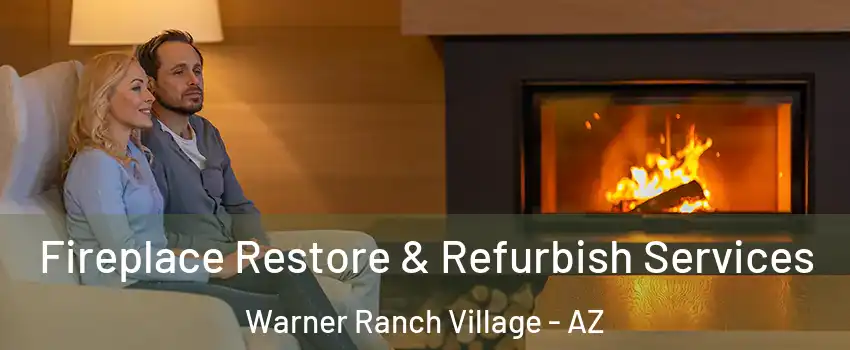 Fireplace Restore & Refurbish Services Warner Ranch Village - AZ
