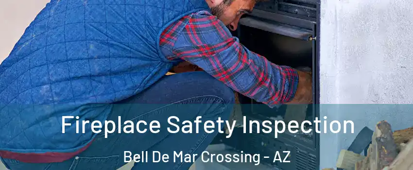Fireplace Safety Inspection Bell De Mar Crossing - AZ