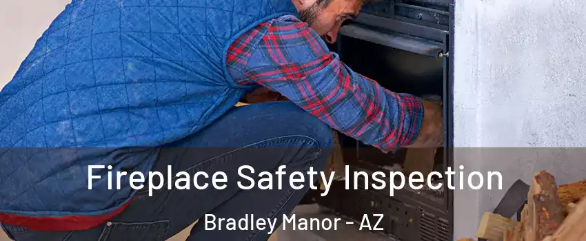 Fireplace Safety Inspection Bradley Manor - AZ