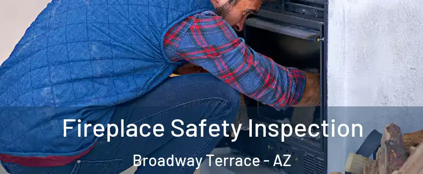 Fireplace Safety Inspection Broadway Terrace - AZ
