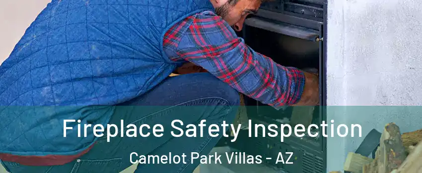 Fireplace Safety Inspection Camelot Park Villas - AZ
