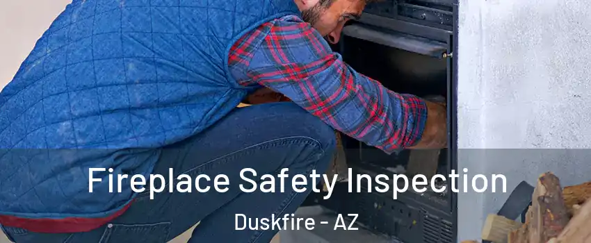 Fireplace Safety Inspection Duskfire - AZ