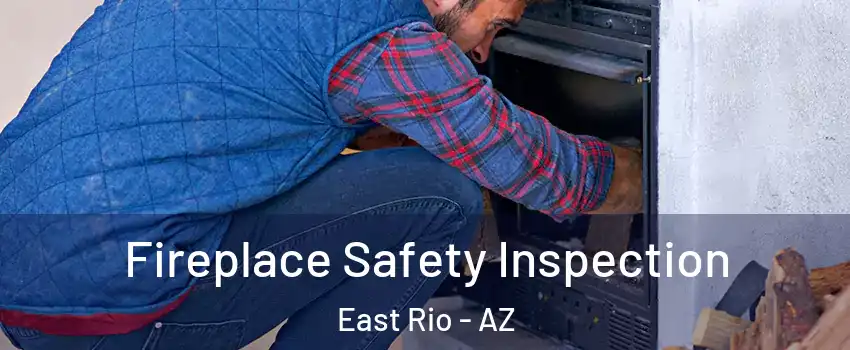 Fireplace Safety Inspection East Rio - AZ