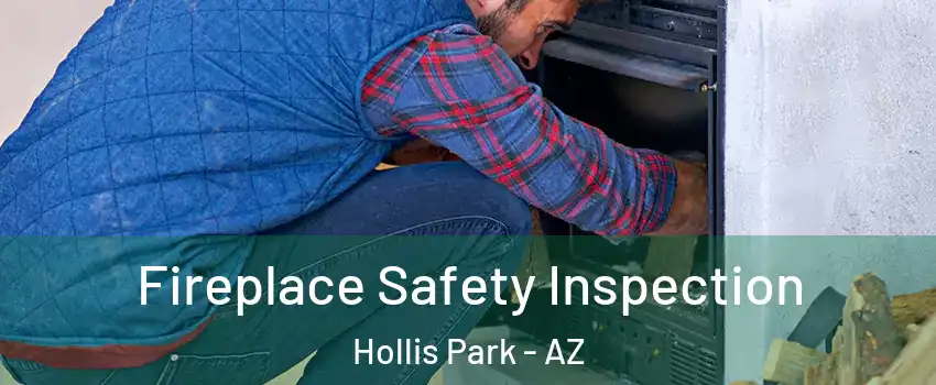 Fireplace Safety Inspection Hollis Park - AZ