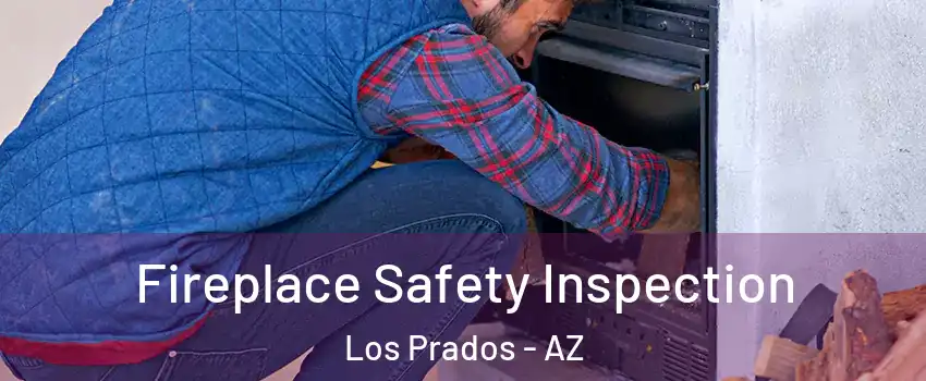 Fireplace Safety Inspection Los Prados - AZ