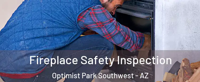 Fireplace Safety Inspection Optimist Park Southwest - AZ