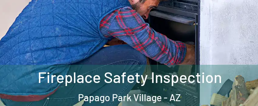 Fireplace Safety Inspection Papago Park Village - AZ