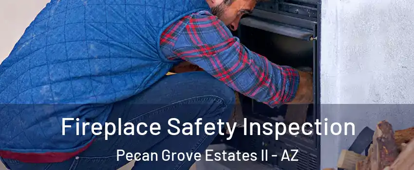 Fireplace Safety Inspection Pecan Grove Estates II - AZ