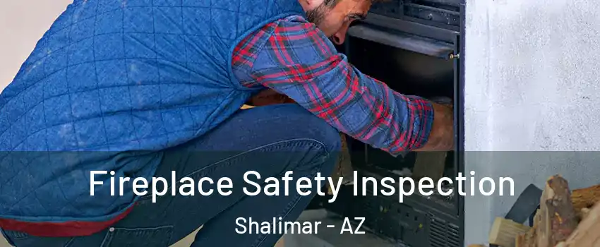Fireplace Safety Inspection Shalimar - AZ