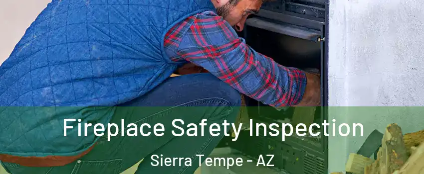 Fireplace Safety Inspection Sierra Tempe - AZ