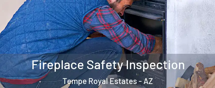 Fireplace Safety Inspection Tempe Royal Estates - AZ