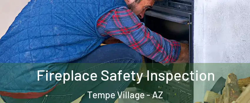 Fireplace Safety Inspection Tempe Village - AZ