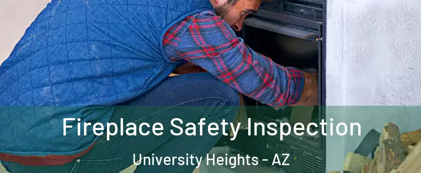 Fireplace Safety Inspection University Heights - AZ
