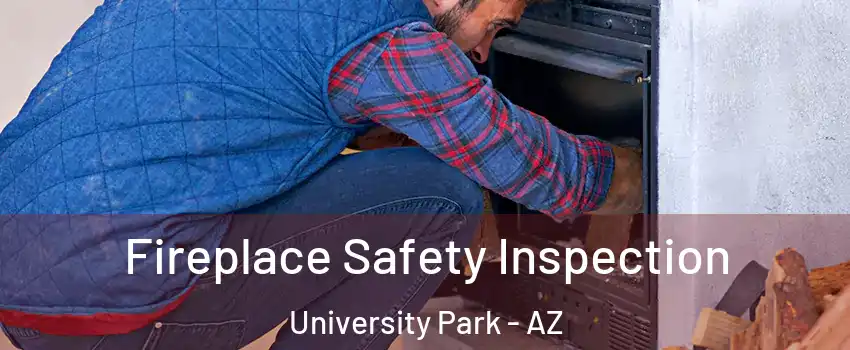 Fireplace Safety Inspection University Park - AZ