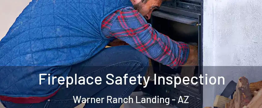 Fireplace Safety Inspection Warner Ranch Landing - AZ