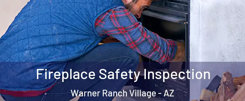 Fireplace Safety Inspection Warner Ranch Village - AZ