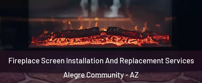 Fireplace Screen Installation And Replacement Services Alegre Community - AZ