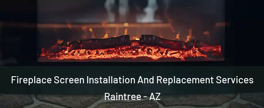Fireplace Screen Installation And Replacement Services Raintree - AZ