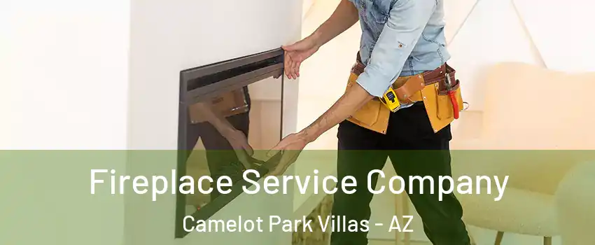 Fireplace Service Company Camelot Park Villas - AZ