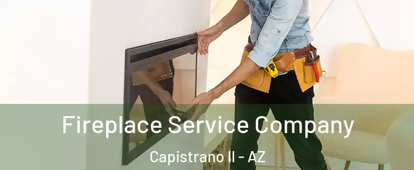 Fireplace Service Company Capistrano II - AZ