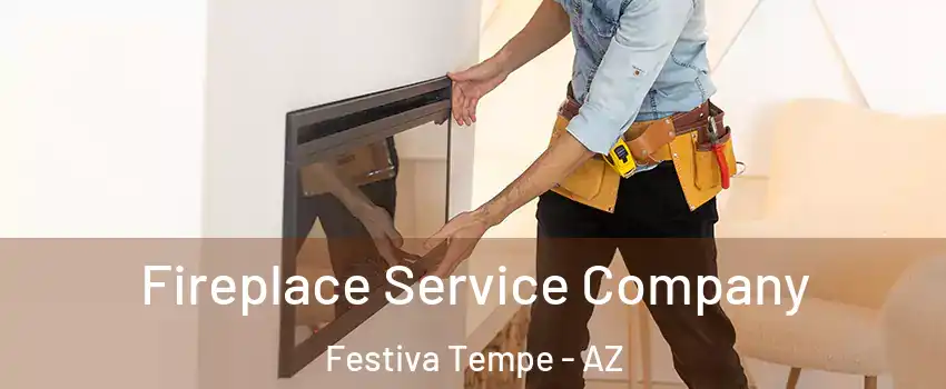 Fireplace Service Company Festiva Tempe - AZ