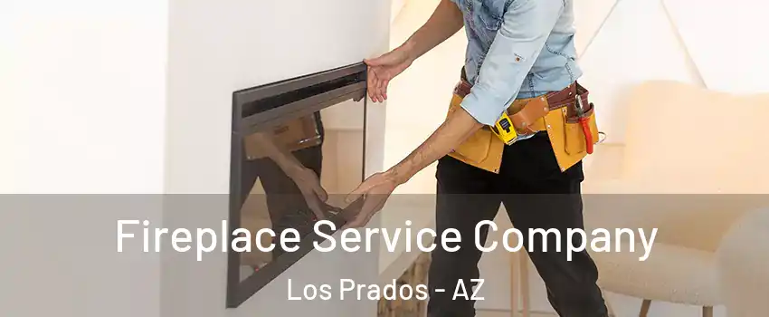 Fireplace Service Company Los Prados - AZ