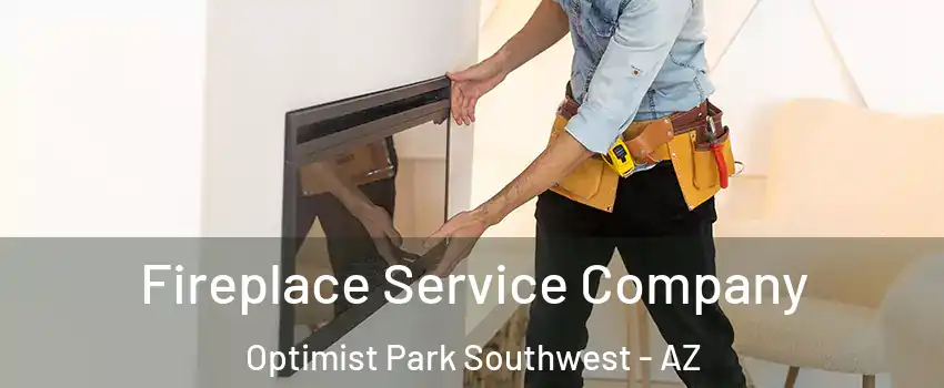 Fireplace Service Company Optimist Park Southwest - AZ
